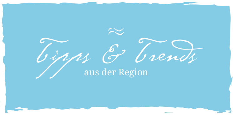 Tipps &amp; Trends aus der Region